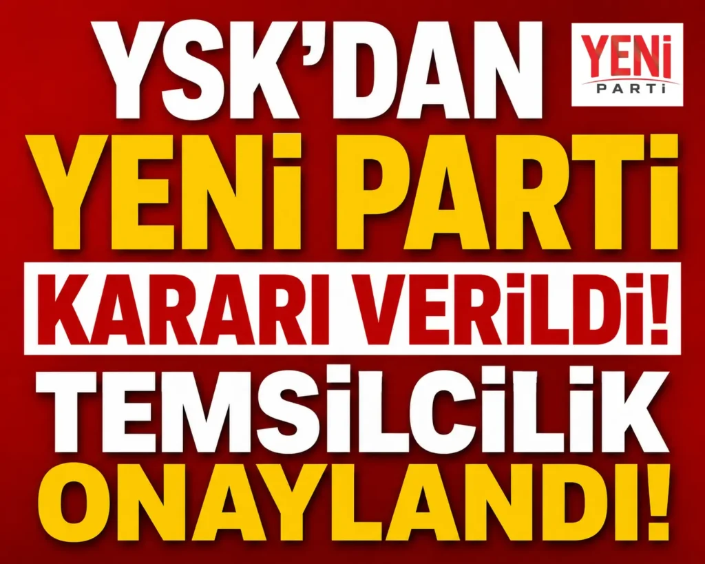 YSK’dan YENİ Parti Kararı! Temsilcilik Başvurusu Kabul Edildi
