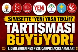 Yeni Yasa Teklifi Siyaseti Hareketlendirdi! Partilerden Peş Peşe Açıklamalar