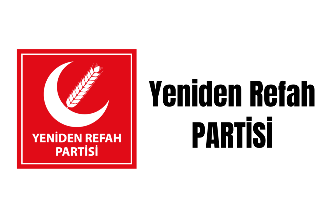 Yeniden Refah Partisi Nedir? Kuruluşu Tarihçesi Genel Başkanı ve Siyasi Görüşü