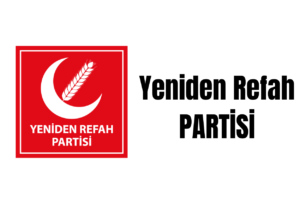 Yeniden Refah Partisi Nedir? Kuruluşu Tarihçesi Genel Başkanı ve Siyasi Görüşü