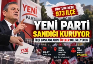 Yeni Parti Sandığı 973 İlçeye Kuruyor: İlçe Başkanlarını Üyeler Belirleyecek
